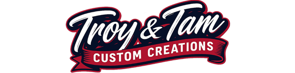 Troy & Tam Custom Creations